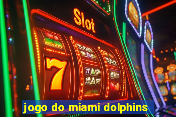 jogo do miami dolphins